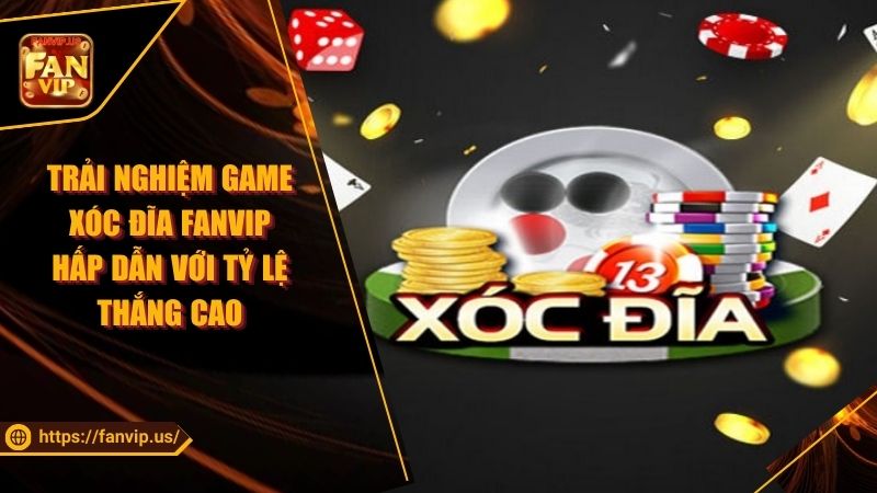 Giới thiệu Xóc đĩa Fanvip