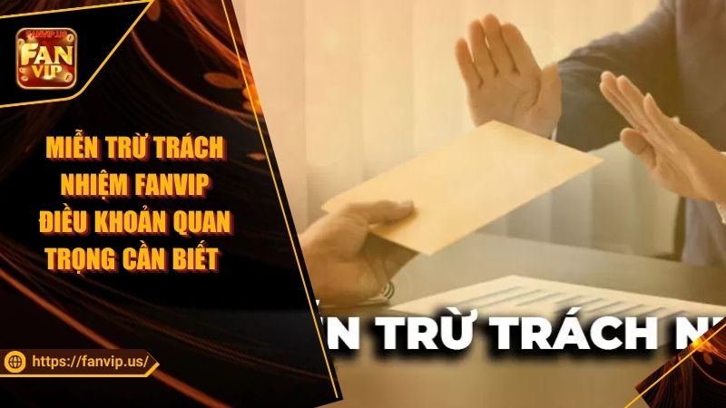 sự quan trọng của miễn trừ trách nhiệm fanvip